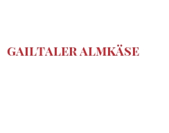 Cheeses of the world - Gailtaler almkäse